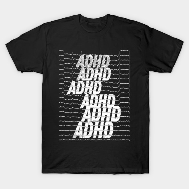 ADHD Attention Deficit Hyperactivity Disorder T-Shirt and Apparel T-Shirt by DankFutura